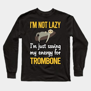 Saving Energy For Trombone Trombonist Long Sleeve T-Shirt
